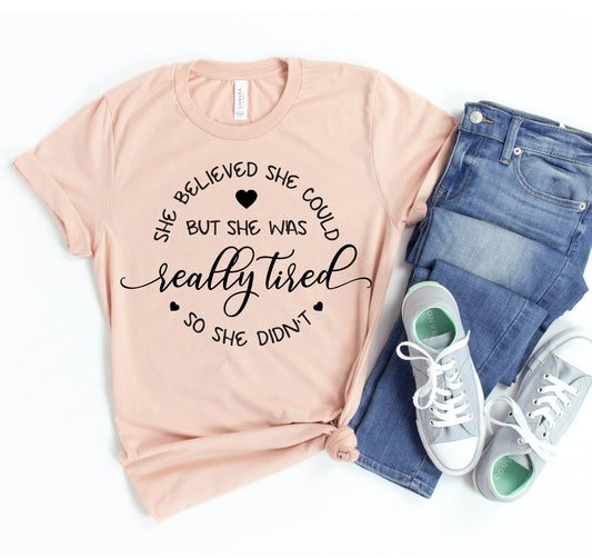 She Believed She Could T-shirt