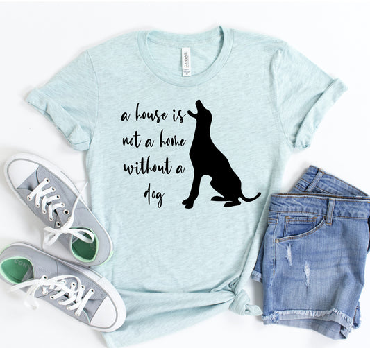 A House Is Not A Home T-shirt
